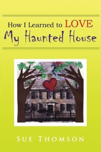 How I Learned to Love My Haunted House