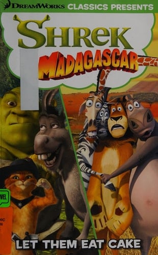 Shrek & Madagascar Let them eat cake