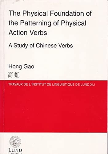 The Physical Foundation of Patterning of Physical Action Verbs : A Study of Chinese Verbs