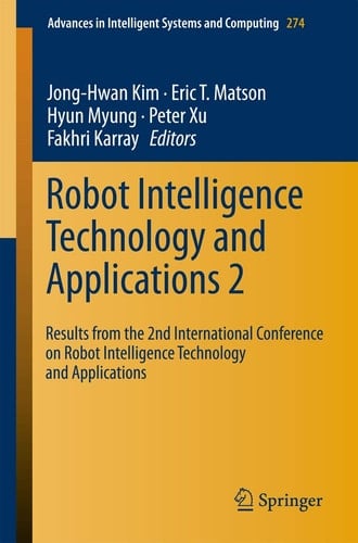 Robot Intelligence Technology and Applications 2 Results from the 2nd International Conference on Robot Intelligence Technology and Applications