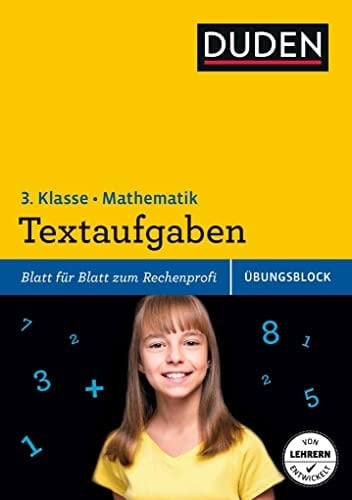 Duden, Mathematik - Übungsblock Textaufgaben / [Autorinnen: Ute Müller-Wolfangel ; Beate Schreiber]. Kl. 3. ...
