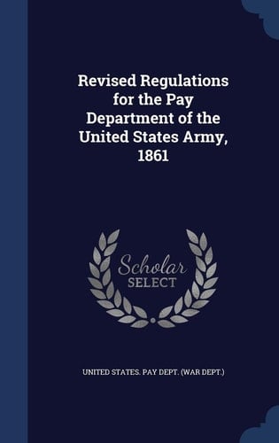 Revised Regulations for the Pay Department of the United States Army, 1861