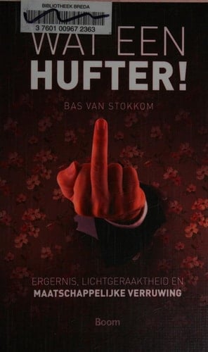 Wat een hufter! ergernis, lichtgeraaktheid en maatschappelijke verruwing