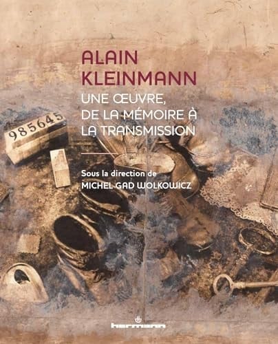 Alain Kleinmann une œuvre, de la mémoire à la transmission : art, psychanalyse, pensée juive