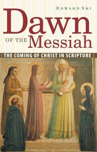 Dawn of the Messiah The Coming of Christ in Scripture