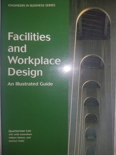 Facilities and Workplace Design: An Illustrated Guide (Engineers in Business Series, 3)
