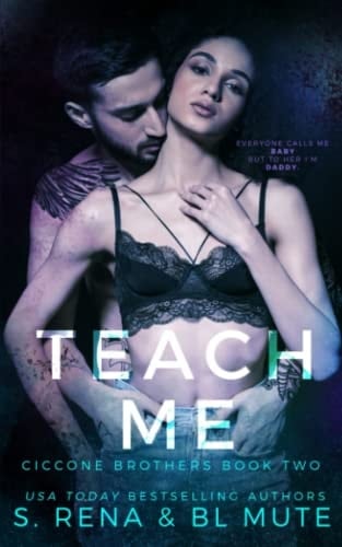 Teach Me: A Mafia Student-Teacher Romance (Ciccone Brothers Series)