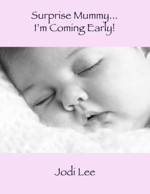 Surprise Mummy... I'm Coming Early!