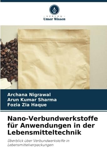 Nano-Verbundwerkstoffe für Anwendungen in der Lebensmitteltechnik: Überblick über Verbundwerkstoffe in Lebensmittelverpackungen (German Edition)
