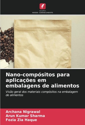 Nano-compósitos para aplicações em embalagens de alimentos: Visão geral dos materiais compósitos na embalagem de alimentos (Portuguese Edition)