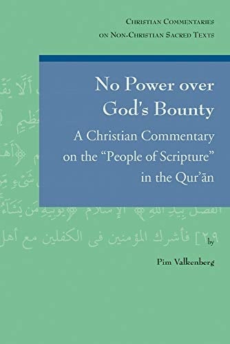 No Power Over God's Bounty A Christian Commentary on the "people of Scripture" in the Qur'ān