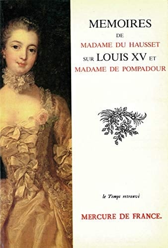 Mémoires de Madame Du Hausset sur Louis XV et Madame de Pompadour