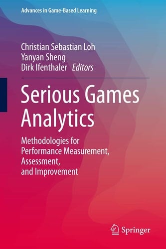 Serious Games Analytics Methodologies for Performance Measurement, Assessment, and Improvement