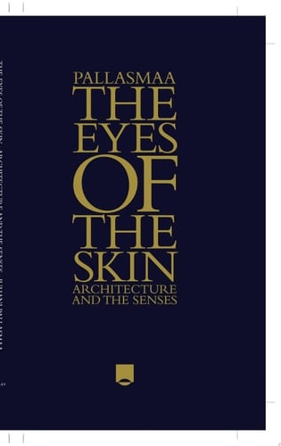 The Eyes of the Skin Architecture and the Senses