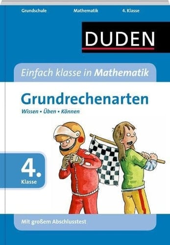 Einfach klasse in Mathematik Grundrechenarten : 4. Klasse : Wissen, Üben, Können