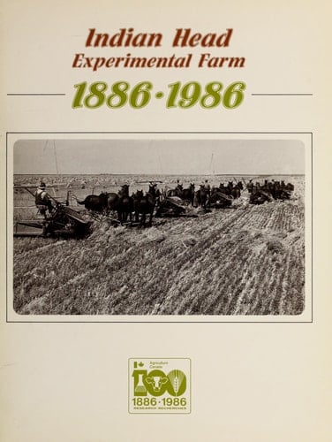 Indian Head Experimental Farm, 1886-1986