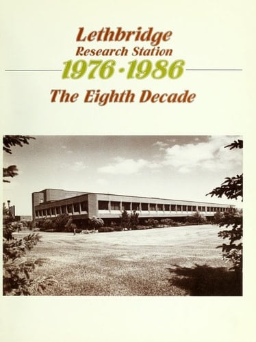 Lethbridge Research Station 1976-1986 : the Eighth Decade