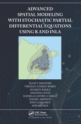 Advanced Spatial Modeling with Stochastic Partial Differential Equations Using R and INLA