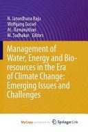 Management of Water, Energy and Bio-Resources in the Era of Climate Change Emerging Issues and Challenges