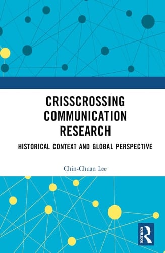 Crisscrossing Communication Research Historical Context and Global Perspective