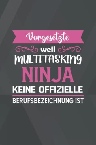 Vorgesetzte Weil Multitasking Ninja Keine Offizielle Berufsbezeichnung ist: A5 Blanko • Notebook • Notizbuch • Taschenbuch • Journal • Tagebuch - Ein ... beste Vorgesetzte der Welt (German Edition)