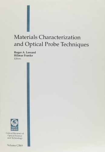 Materials Characterization and Optical Probe Techniques: Proceedings of a Conference Held 27-30 July 1997 San Diego, California (Critical Reviews of Optical Science & Technology)