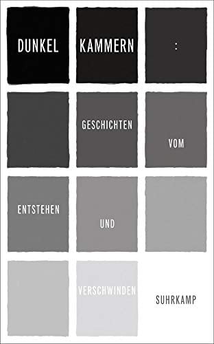 Dunkelkammern Geschichten vom Entstehen und Verschwinden