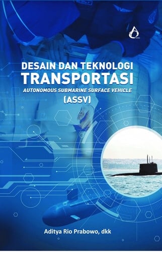 DESAIN DAN TEKNOLOGI TRANSPORTASI AUTONOMOUS SUBMARINE SURFACE VEHICLE (ASSV)