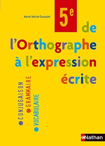 De l'orthographe à l'expression écrite, 5e conjugaison, grammaire, vocabulaire