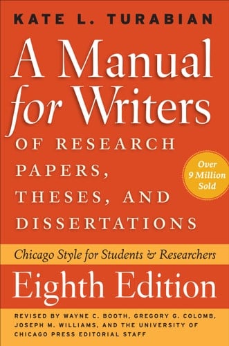 A Manual for Writers of Research Papers, Theses, and Dissertations, Eighth Edition Chicago Style for Students and Researchers