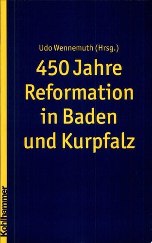 450 Jahre Reformation in Baden und Kurpfalz
