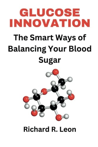 GLUCOSE INNOVATION: The Smart Ways of Balancing Your Blood Sugar (Health Matters)