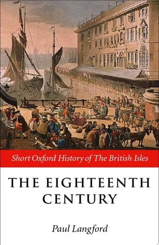 The Eighteenth Century 1688-1815 (Short Oxford History of the British Isles)