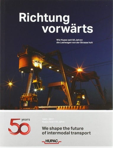 Richtung vorwärts Wie Hupac seit 50 Jahren die Lastwagen von der Strasse holt