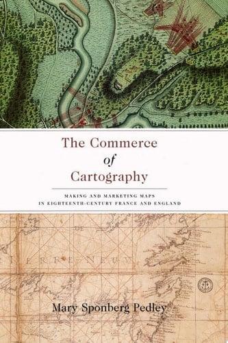 The Commerce of Cartography Making and Marketing Maps in Eighteenth-Century France and England