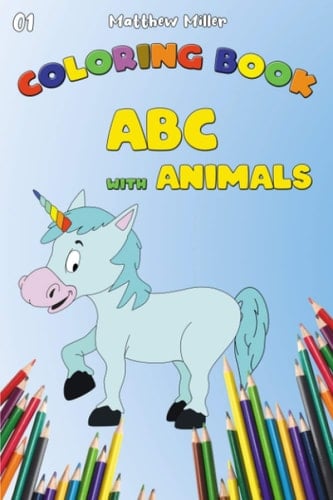 Coloring book -01- ABC with animals: Enjoy coloring friendly animals with your kids and learn surprinsing and fun facts ! (My coloring books)