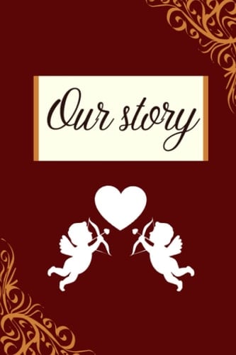 Our story - Couple Love Journal: A couple's love journal. 52 Weeks to Deepen Communication, and Strengthen Your Bond