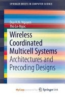 Wireless Coordinated Multicell Systems Architectures and Precoding Designs