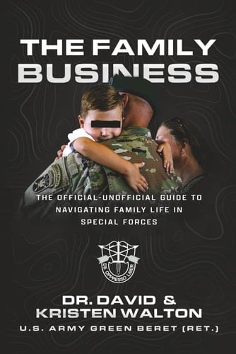 The Family Business The Official-Unofficial Guide to Navigating Family Life in Special Forces