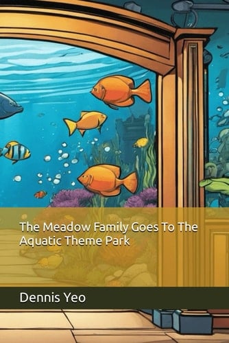 The Meadow Family Goes To The Aquatic Theme Park (The Meadow Family Short Stories)