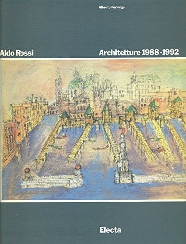 Aldo Rossi: Architetture 1988-1992