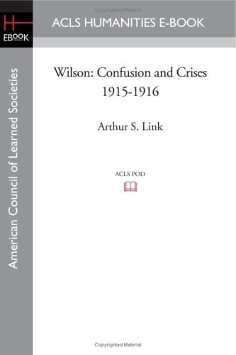Wilson Confusion and Crises 1915-1916