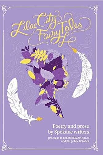 Lilac City Fairy Tales Poetry and Prose by Spokane Writers