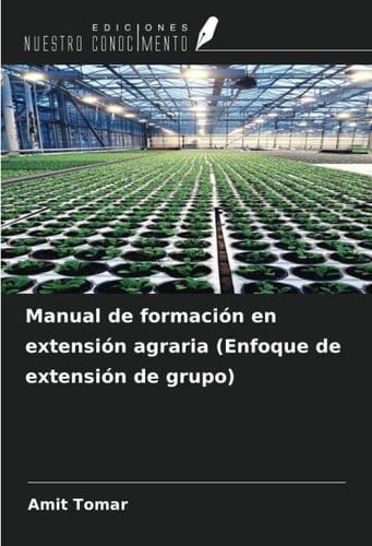 Manual de formación en extensión agraria (Enfoque de extensión de grupo) (Spanish Edition)