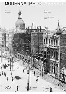 Moderna pelo avesso fotografia e cidade, Brasil 1890-1930