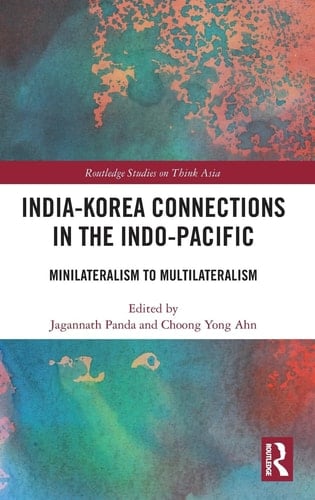 India-Korea Connections in the Indo-Pacific Minilateralism to Multilateralism