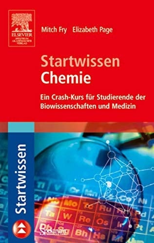 Startwissen Chemie Ein Crash-Kurs für Studierende der Biowissenschaften und Medizin