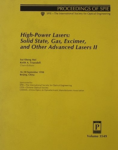 High-Power Lasers: Solid State, Gas, Excimer, & Other Advanced Lasers II (Proceedings of Spie--The International Society for Optical Engineering, V. 3549.)