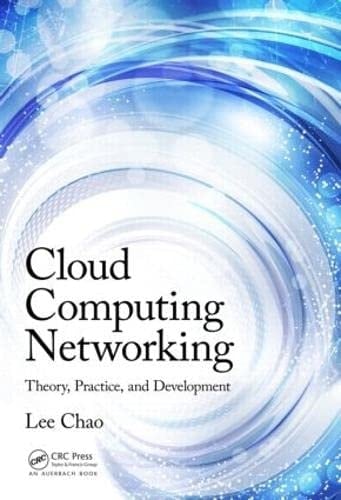Cloud Computing Networking Theory, Practice, and Development