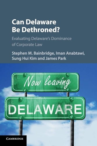 Can Delaware Be Dethroned? Evaluating Delaware's Dominance of Corporate Law